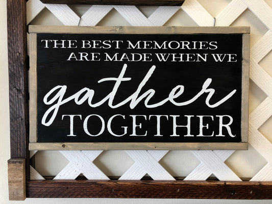 The Best Memories are made when we Gather Together