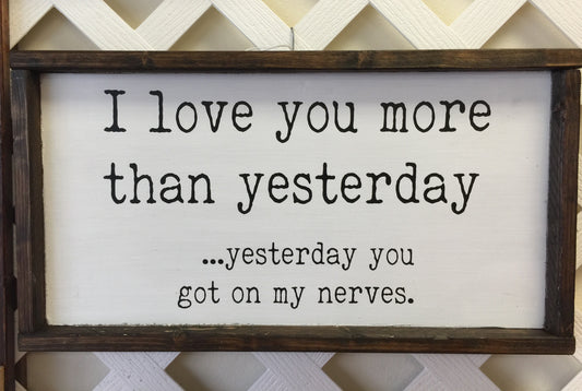 I Love You More Than Yesterday Box Sign