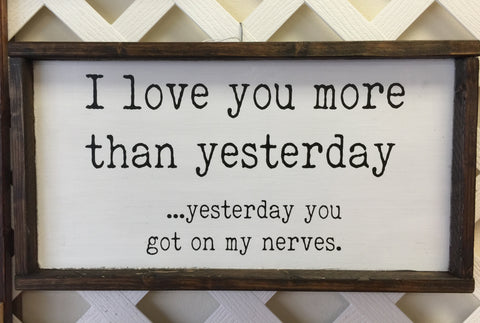 I Love You More Than Yesterday Box Sign