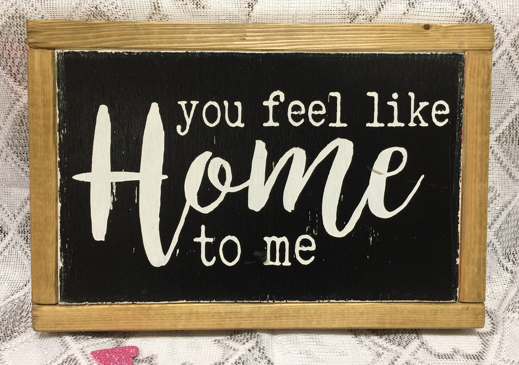 Framed Box "You Feel Like Home" Sign