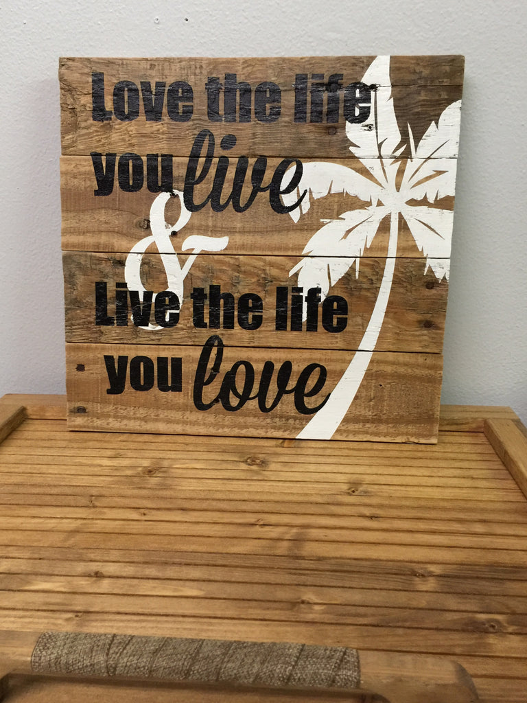 Love the life you live sign