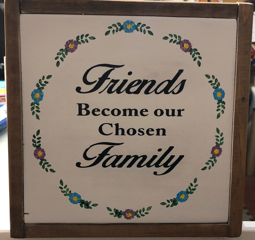 Friends Become Our Chosen Family Sign
