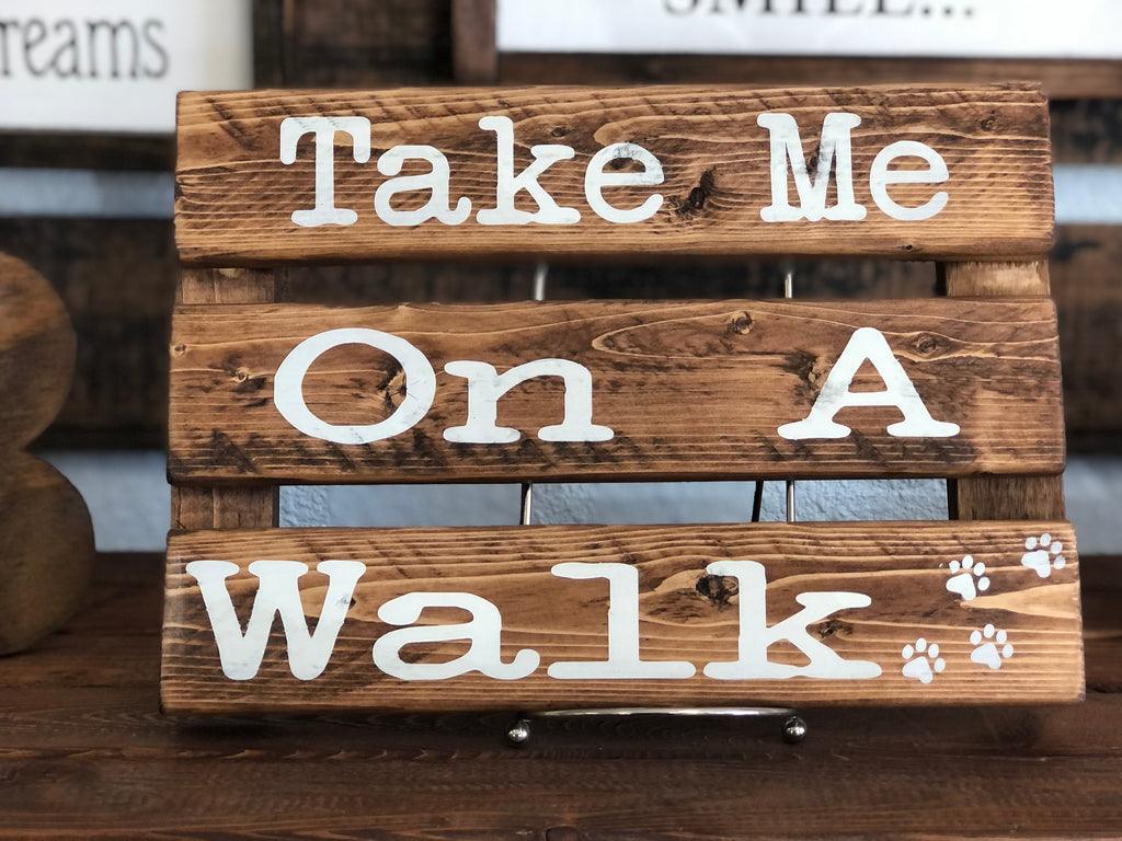 Take Me On A Walk Pallet Sign