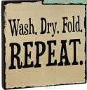Wash, Dry, Fold, REPEAT Small Block Sign