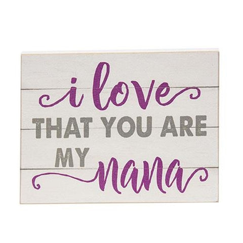 I Love That You Are My Nana Block Sign